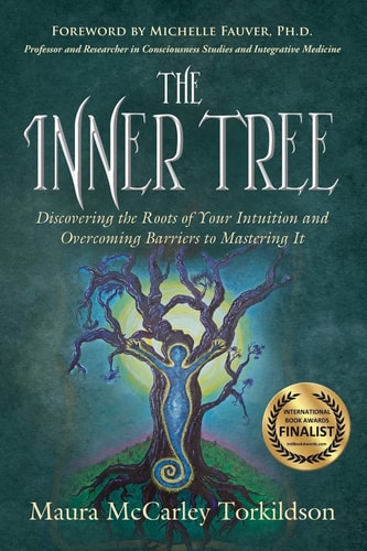 The Inner Tree Discovering the Roots of Your Intuition and Overcoming Barriers to Mastering It