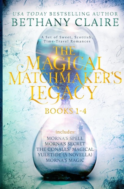 The Magical Matchmakers Legacy: Books 1-4: Sweet, Scottish, Time Travel Romances