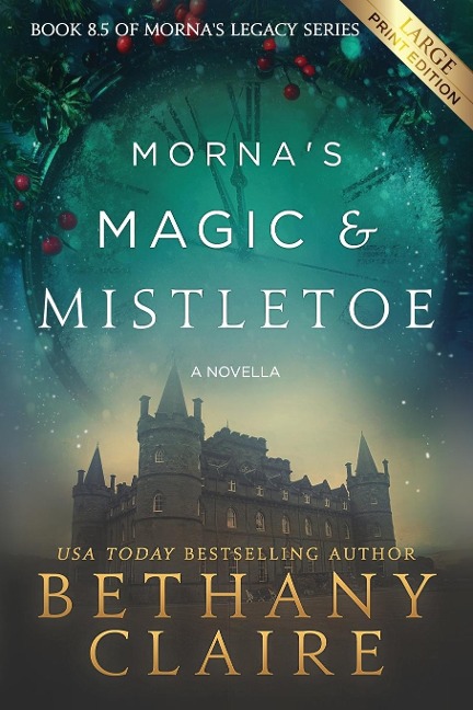Mornas Magic & Mistletoe - A Novella (Large Print Edition): A Scottish, Time Travel Romance