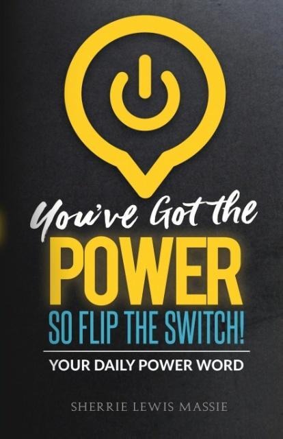 Youve Got the Power: So Flip the Switch!