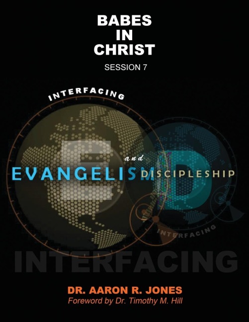 Interfacing Evangelism and Discipleship Session 7: Babes in Christ