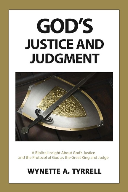 Gods Justice and Judgment: A biblical insight about Gods justice and the protocol of God as the great King and Judge.