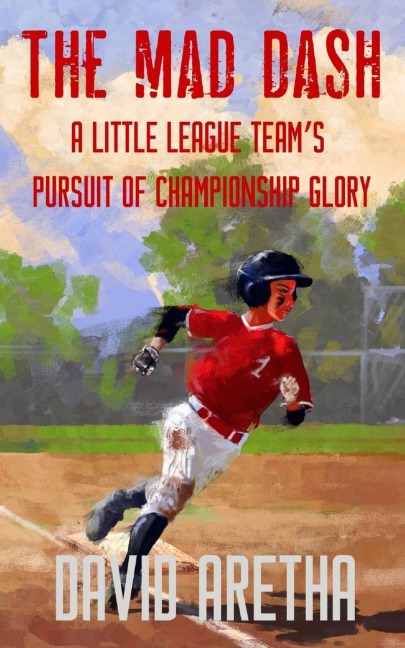 The Mad Dash: A Little League Teams Pursuit of Championship Glory (A Baseball Story for Kids)