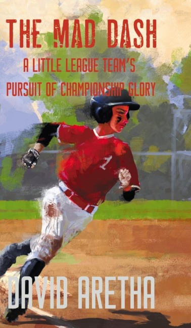 The Mad Dash: A Little League Teams Pursuit of Championship Glory