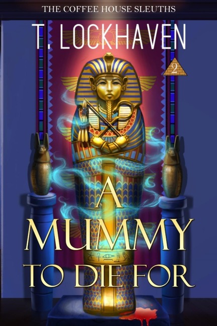 A Mummy to Die For (Book 2): The Coffee House Sleuths