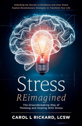 Stress REimagined The Groundbreaking Way of Thinking and Dealing With Stress