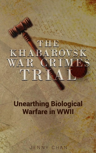 The Khabarovsk War Crimes Trial Unearthing Biological Warfare in WWII