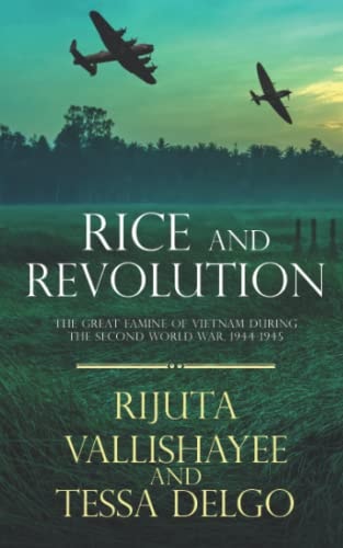 Rice and Revolution The Great Famine of Vietnam During the Second World War, 1944-1945