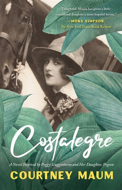 Costalegre: A Novel Inspired by Peggy Guggenheim and Her Daughter, Pegeen