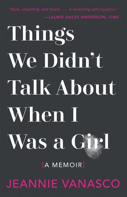 Things We Didnt Talk about When I Was a Girl: A Memoir
