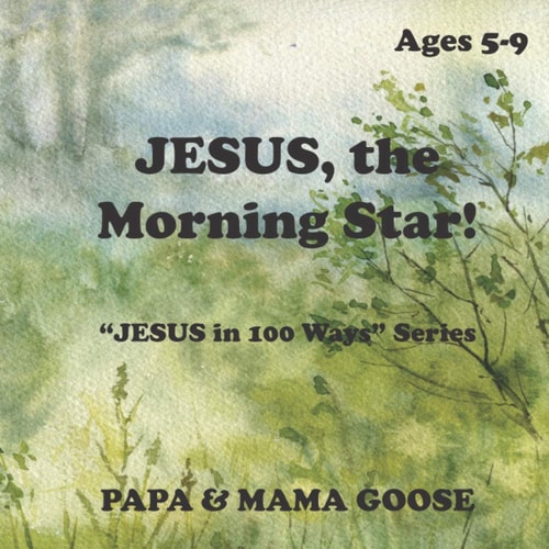 JESUS, The Morning Star! "JESUS in 100 Ways" Series