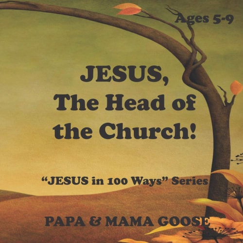 JESUS, the Head of the Church! JESUS in 100 Ways Series