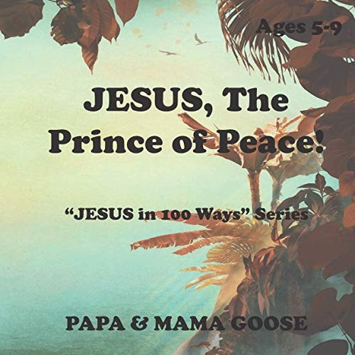 JESUS, The Prince of Peace! "JESUS in 100 Ways" Series