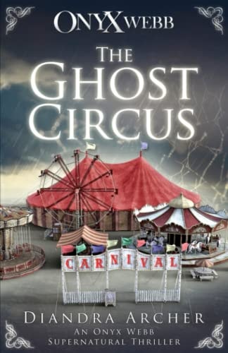 The Ghost Circus An Onyx Webb Supernatural Thriller