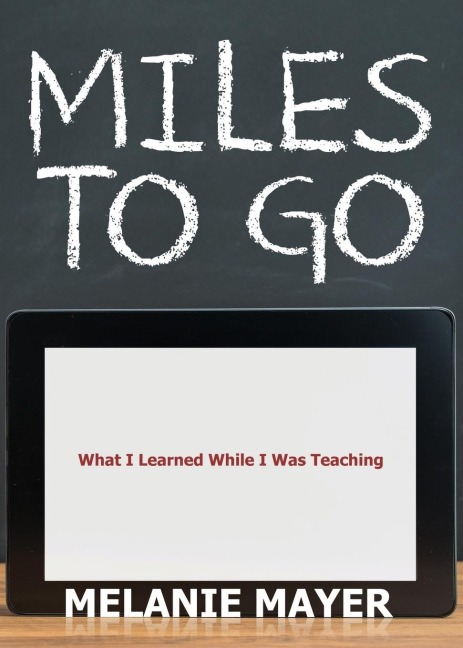 Miles to Go: What I Learned While I Was Teaching