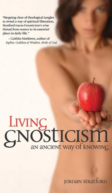 Living Gnosticism: An Ancient Way of Knowing