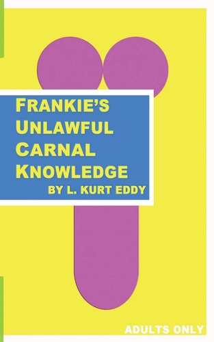 Frankie's Unlawful Carnal Knowledge