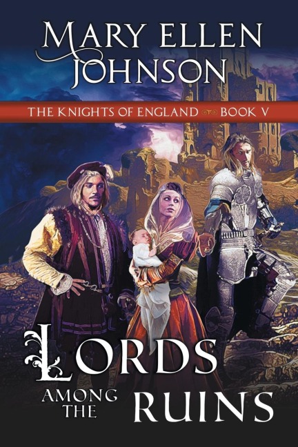 Lords Among the Ruins (Knights of England Series, Book 5): A Medieval Romance