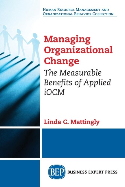 Managing Organizational Change: The Measurable Benefits of Applied iOCM