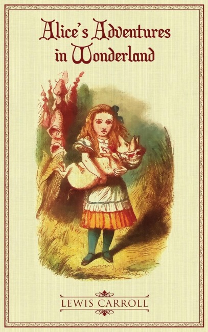 Alices Adventures in Wonderland: The Original 1865 Illustrated Edition