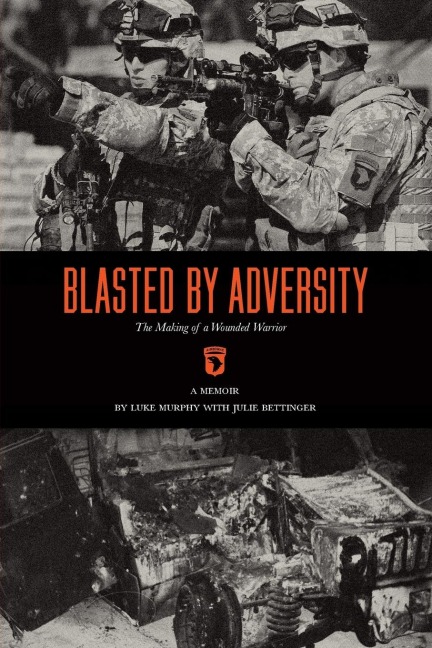Blasted by Adversity: The Making of a Wounded Warrior