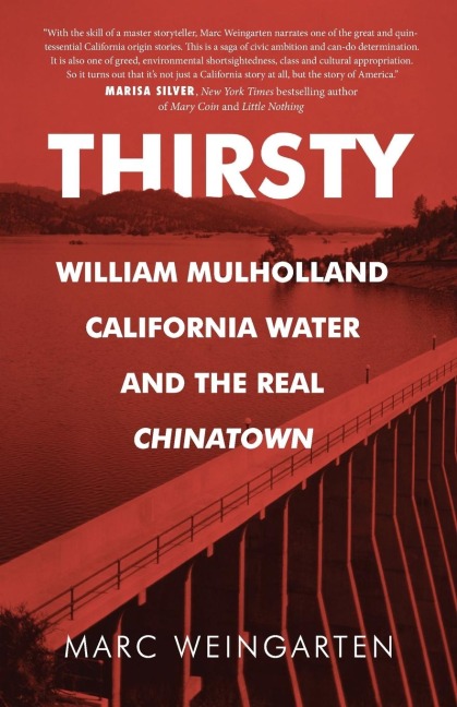 Thirsty: William Mulholland, California Water, and the Real Chinatown