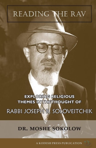 Reading the Rav Exploring Religious Themes in the Thought of Rabbi Joseph B. Soloveitchik