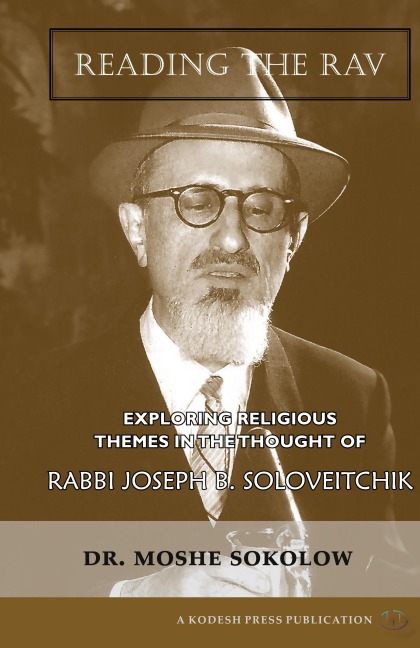 Reading the Rav: Exploring Religious Themes in the Thought of Rabbi Joseph B. Soloveitchik