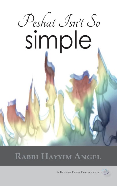 Peshat Isnt So Simple: Essays on Developing a Religious Methodology to Bible Study