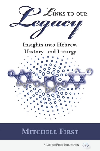 Links to Our Legacy Insights Into Hebrew, History, and Liturgy