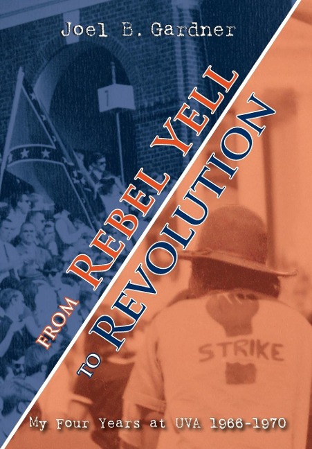 From Rebel Yell to Revolution: My Four Years at UVA 1966-1970