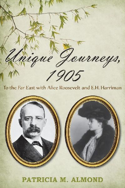 Unique Journeys, 1905: To the Far East with Alice Roosevelt and E.H. Harriman