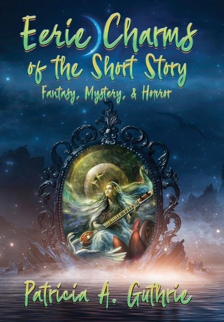 Eerie Charms of the Short Story: Fantasy, Mystery, & Horror