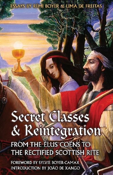 Secret Classes & Reintegration: From the Élus Coëns to the Rectified Scottish Rite