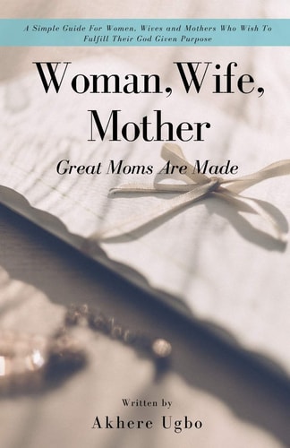 Woman, Wife, Mother Great Moms Are Made