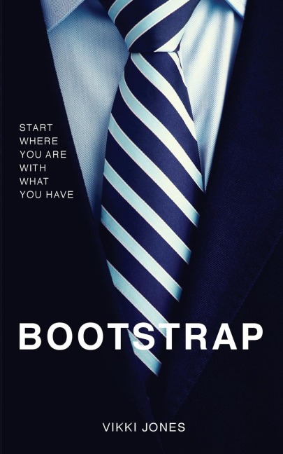 Bootstrap: Start Where You Are With What You Have