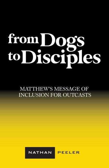 From Dogs to Disciples: Matthews Message of Inclusion for Outcasts
