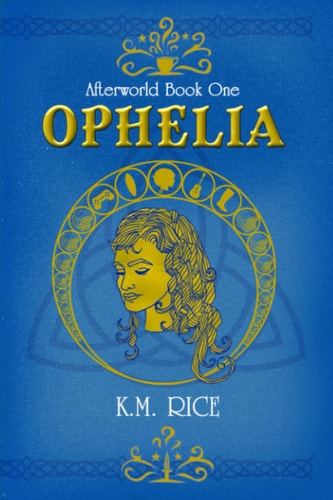 Ophelia Afterworld Book One