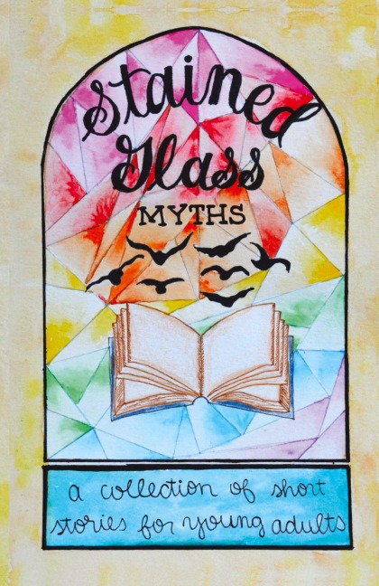 Stained Glass Myths: A Collection of Short Stories for Young Adults