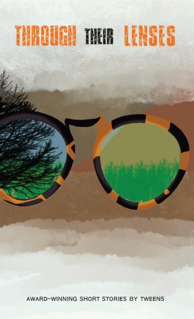 Through Their Lenses: Award-Winning Short Stories by Tweens