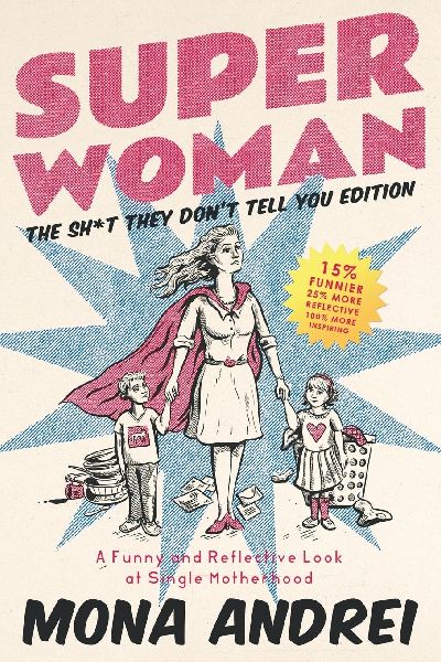 Superwoman: A Funny and Reflective Look at Single Motherhood, The Sh*t They Dont Tell You Edition