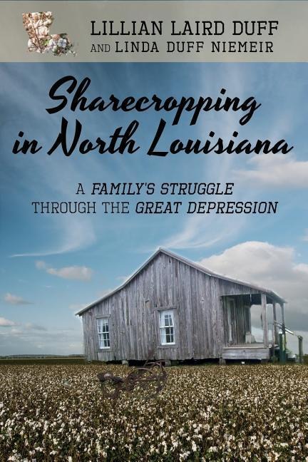 Sharecropping in North Louisiana: A Familys Struggle Through the Great Depression