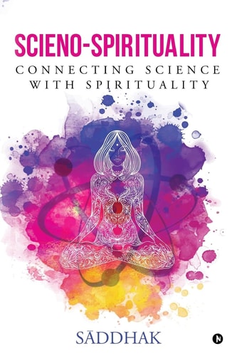 Scieno-Spirituality Connecting Science with Spirituality