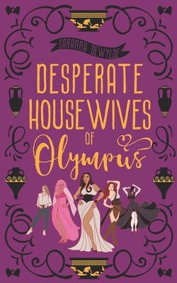 Desperate Housewives of Olympus A Binge-Worthy Paranormal Romantic Comedy