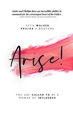 Arise: You Are Called to Be a Woman of Influence
