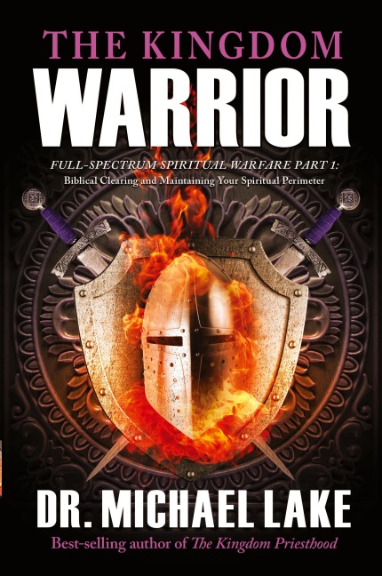 The Kingdom Warrior: Full-Spectrum Spiritual Warfare Part 1: Biblical Clearing and Maintaining your Spiritual Perimeter