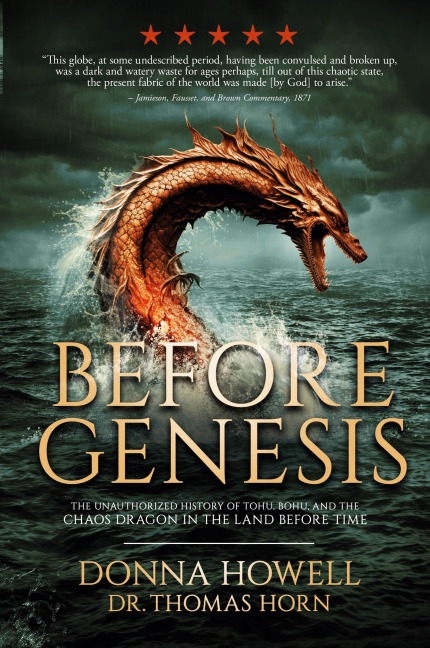 BEFORE GENESIS: The Unauthorized History of Tohu, Bohu, and the Chaos Dragon in the Land Before Time