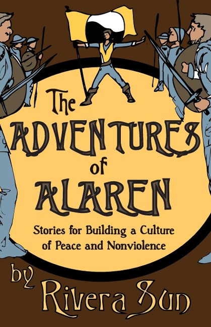 The Adventures of Alaren: Stories for Building a Culture of Peace and Nonviolence