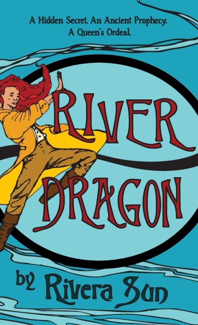 River Dragon: A Hidden Secret. An Ancient Prophecy. A Queens Ordeal.