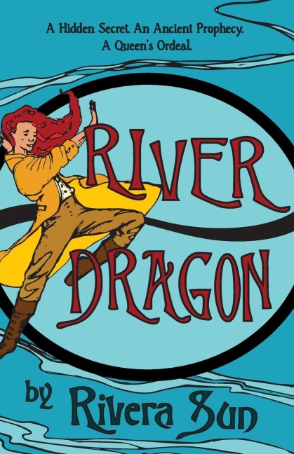 River Dragon: A Hidden Secret. An Ancient Prophecy. A Queens Ordeal.